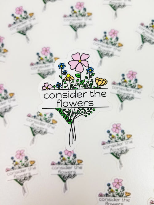 Consider The Flowers Sticker
