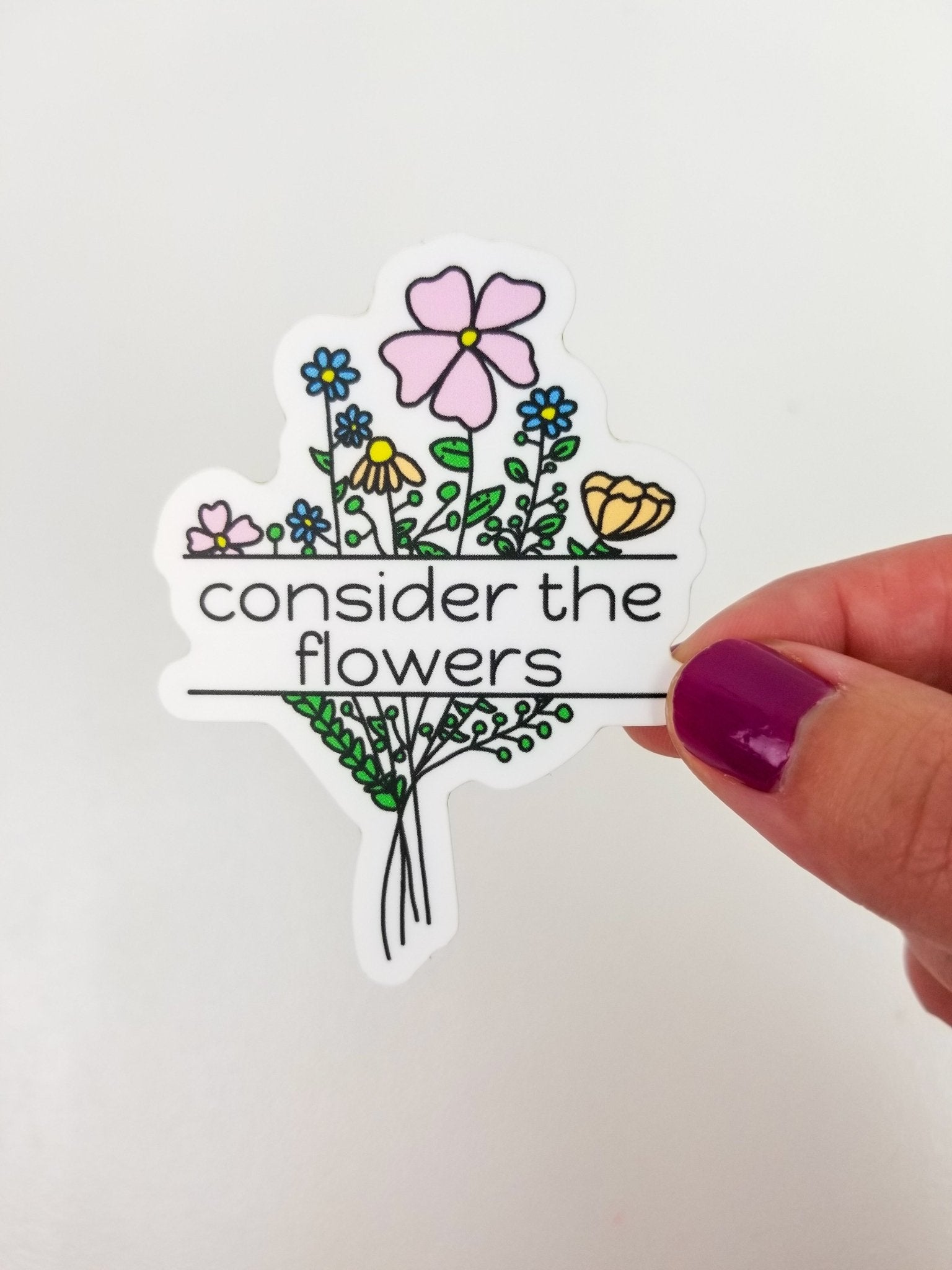 Consider The Flowers Sticker - Clothed In Blessings